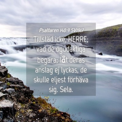 Picture 04 - Psaltaren 140:9 SV1917 - Tillstäd icke, HERRE; vad de ogudaktiga begära; - Bible Verse Picture
