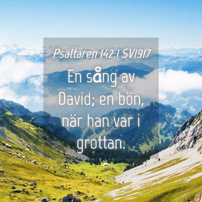 Picture 04 - Psaltaren 142:1 SV1917 - En sång av David; en bön, när han var i - Bible Verse Picture