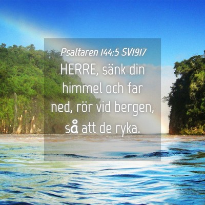 Picture 04 - Psaltaren 144:5 SV1917 - HERRE, sänk din himmel och far ned, rör vid - Bible Verse Picture