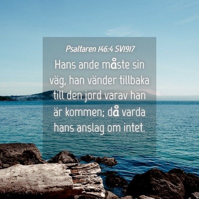 Picture 04 - Psaltaren 146:4 SV1917 - Hans ande måste sin väg, han vänder tillbaka - Bible Verse Picture