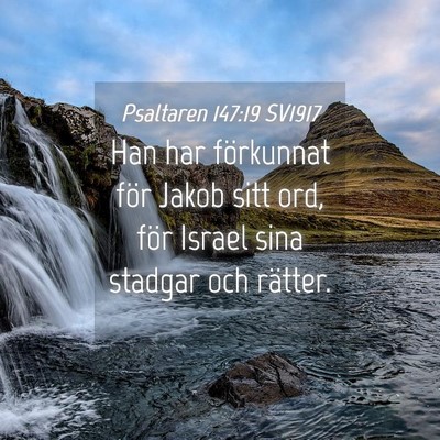 Picture 04 - Psaltaren 147:19 SV1917 - Han har förkunnat för Jakob sitt ord, för - Bible Verse Picture