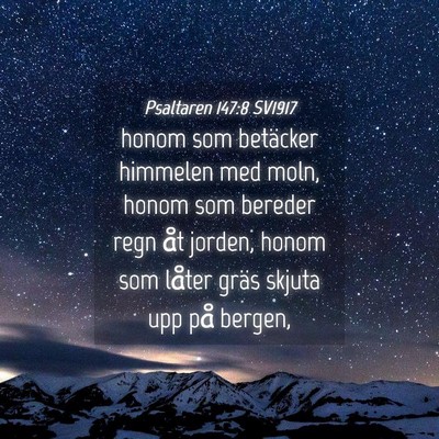 Picture 04 - Psaltaren 147:8 SV1917 - honom som betäcker himmelen med moln, honom som - Bible Verse Picture