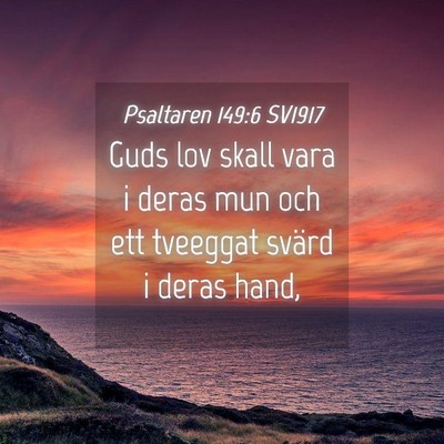 Picture 04 - Psaltaren 149:6 SV1917 - Guds lov skall vara i deras mun och ett tveeggat - Bible Verse Picture