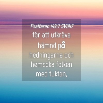 Picture 04 - Psaltaren 149:7 SV1917 - för att utkräva hämnd på hedningarna och - Bible Verse Picture