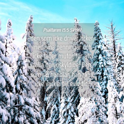 Picture 04 - Psaltaren 15:5 SV1917 - den som icke driver ocker med sina penningar och - Bible Verse Picture