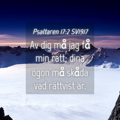 Picture 04 - Psaltaren 17:2 SV1917 - Av dig må jag få min rätt; dina ögon må - Bible Verse Picture