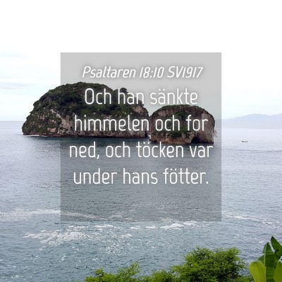 Picture 04 - Psaltaren 18:10 SV1917 - Och han sänkte himmelen och for ned, och töcken - Bible Verse Picture