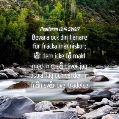 Picture 04 - Psaltaren 19:14 SV1917 - Bevara ock din tjänare för fräcka människor; - Bible Verse Picture