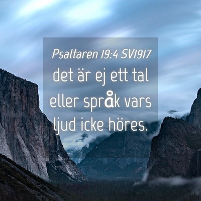 Picture 04 - Psaltaren 19:4 SV1917 - det är ej ett tal eller språk vars ljud icke - Bible Verse Picture