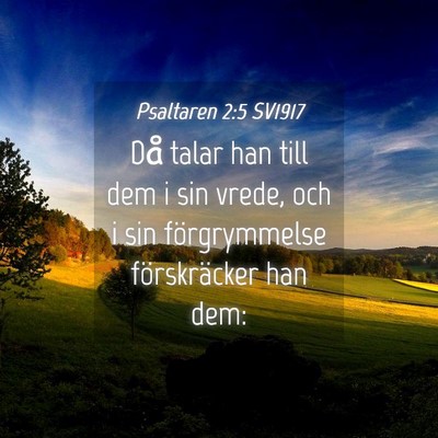Picture 04 - Psaltaren 2:5 SV1917 - Då talar han till dem i sin vrede, och i sin - Bible Verse Picture