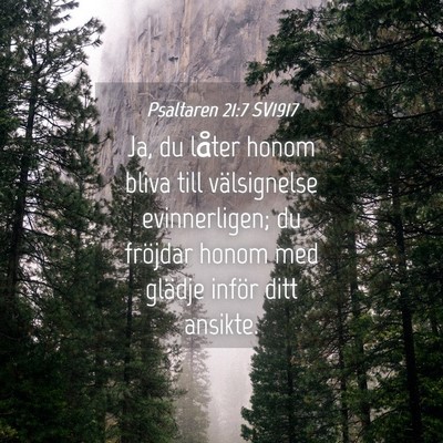 Picture 04 - Psaltaren 21:7 SV1917 - Ja, du låter honom bliva till välsignelse - Bible Verse Picture