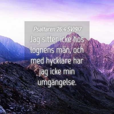 Picture 04 - Psaltaren 26:4 SV1917 - Jag sitter icke hos lögnens män, och med - Bible Verse Picture