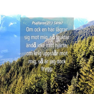 Picture 04 - Psaltaren 27:3 SV1917 - Om ock en här lägrar sig mot mig, så fruktar - Bible Verse Picture