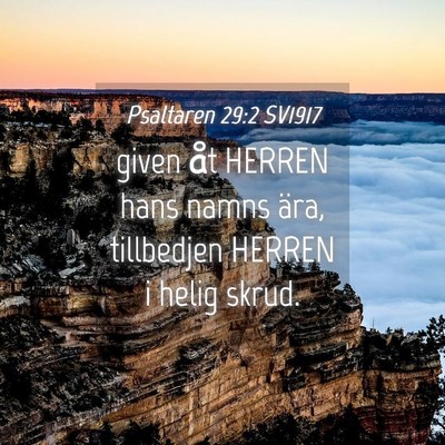 Picture 04 - Psaltaren 29:2 SV1917 - given åt HERREN hans namns ära, tillbedjen - Bible Verse Picture