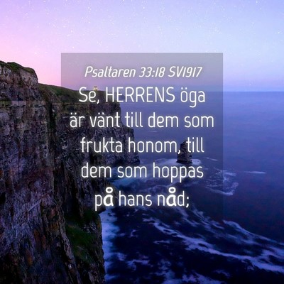 Picture 04 - Psaltaren 33:18 SV1917 - Se, HERRENS öga är vänt till dem som frukta - Bible Verse Picture