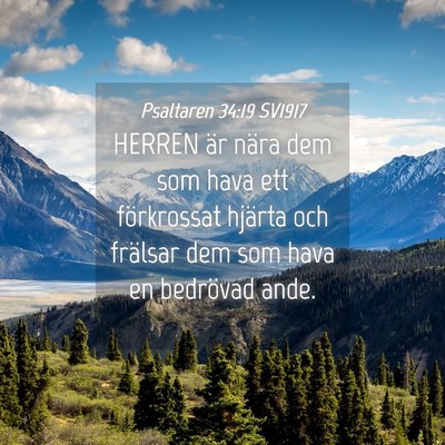 Picture 04 - Psaltaren 34:19 SV1917 - HERREN är nära dem som hava ett förkrossat - Bible Verse Picture