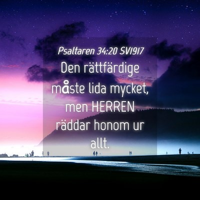 Picture 04 - Psaltaren 34:20 SV1917 - Den rättfärdige måste lida mycket, men HERREN - Bible Verse Picture