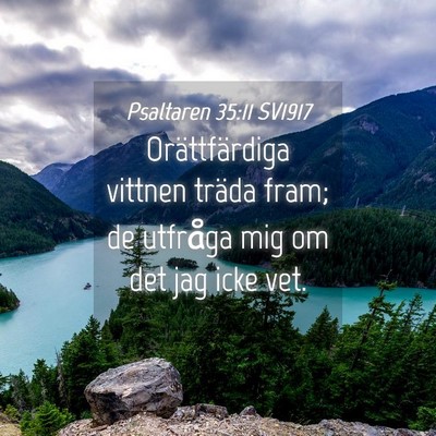 Picture 04 - Psaltaren 35:11 SV1917 - Orättfärdiga vittnen träda fram; de utfråga - Bible Verse Picture