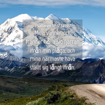 Picture 04 - Psaltaren 38:12 SV1917 - Mina vänner och fränder hålla sig fjärran - Bible Verse Picture