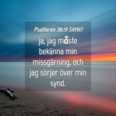 Picture 04 - Psaltaren 38:19 SV1917 - ja, jag måste bekänna min missgärning, och jag - Bible Verse Picture
