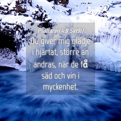 Picture 04 - Psaltaren 4:8 SV1917 - Du giver mig glädje i hjärtat, större än - Bible Verse Picture