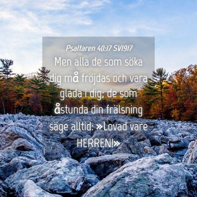 Picture 04 - Psaltaren 40:17 SV1917 - Men alla de som söka dig må fröjdas och vara - Bible Verse Picture