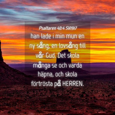 Picture 04 - Psaltaren 40:4 SV1917 - han lade i min mun en ny sång, en lovsång till - Bible Verse Picture