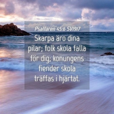 Picture 04 - Psaltaren 45:6 SV1917 - Skarpa äro dina pilar; folk skola falla för - Bible Verse Picture