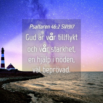 Picture 04 - Psaltaren 46:2 SV1917 - Gud är vår tillflykt och vår starkhet, en - Bible Verse Picture