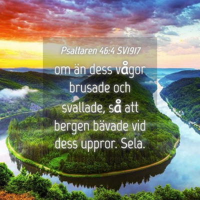 Picture 04 - Psaltaren 46:4 SV1917 - om än dess vågor brusade och svallade, så att - Bible Verse Picture