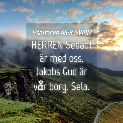 Picture 04 - Psaltaren 46:8 SV1917 - HERREN Sebaot är med oss, Jakobs Gud är vår - Bible Verse Picture