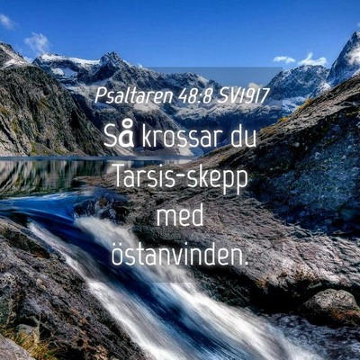 Picture 04 - Psaltaren 48:8 SV1917 - Så krossar du Tarsis-skepp med - Bible Verse Picture