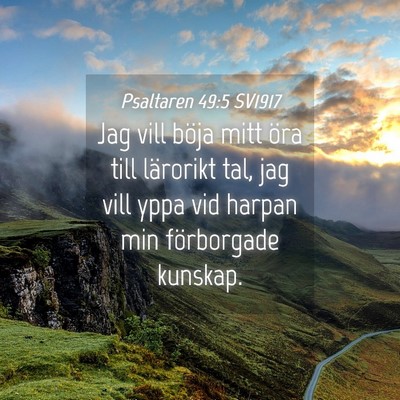 Picture 04 - Psaltaren 49:5 SV1917 - Jag vill böja mitt öra till lärorikt tal, jag - Bible Verse Picture