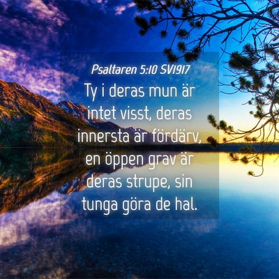 Picture 04 - Psaltaren 5:10 SV1917 - Ty i deras mun är intet visst, deras innersta - Bible Verse Picture