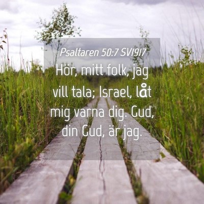 Picture 04 - Psaltaren 50:7 SV1917 - Hör, mitt folk, jag vill tala; Israel, låt mig - Bible Verse Picture