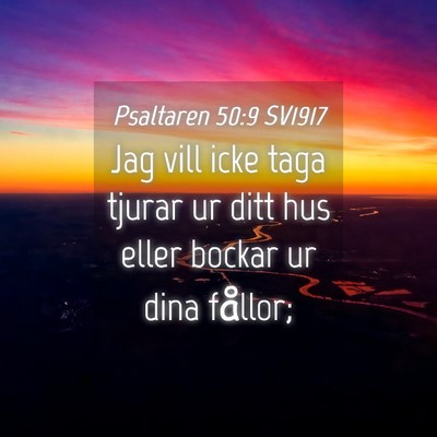 Picture 04 - Psaltaren 50:9 SV1917 - Jag vill icke taga tjurar ur ditt hus eller - Bible Verse Picture