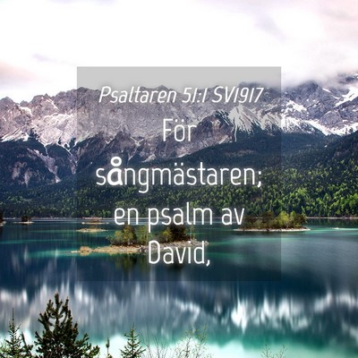 Picture 04 - Psaltaren 51:1 SV1917 - För sångmästaren; en psalm av - Bible Verse Picture