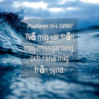 Picture 04 - Psaltaren 51:4 SV1917 - Två mig väl från min missgärning, och rena - Bible Verse Picture