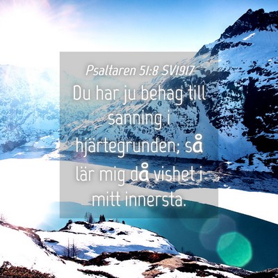 Picture 04 - Psaltaren 51:8 SV1917 - Du har ju behag till sanning i hjärtegrunden; - Bible Verse Picture