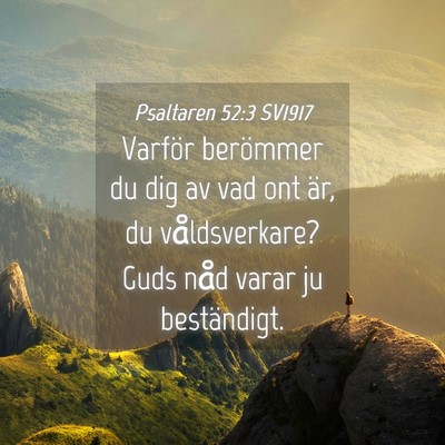 Picture 04 - Psaltaren 52:3 SV1917 - Varför berömmer du dig av vad ont är, du - Bible Verse Picture