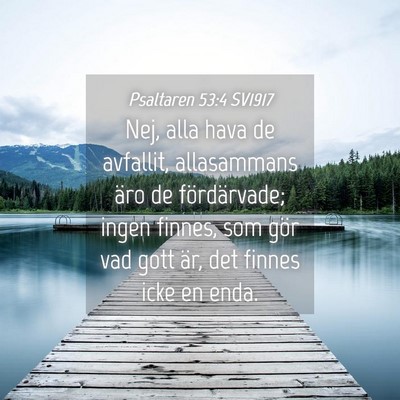 Picture 04 - Psaltaren 53:4 SV1917 - Nej, alla hava de avfallit, allasammans äro de - Bible Verse Picture