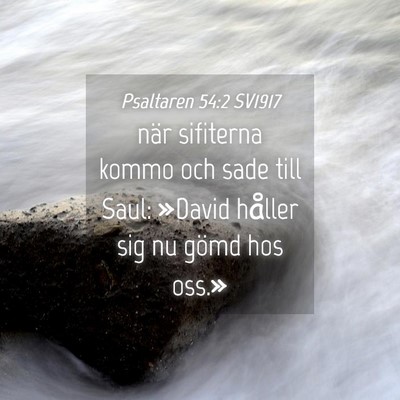 Picture 04 - Psaltaren 54:2 SV1917 - när sifiterna kommo och sade till Saul: »David - Bible Verse Picture