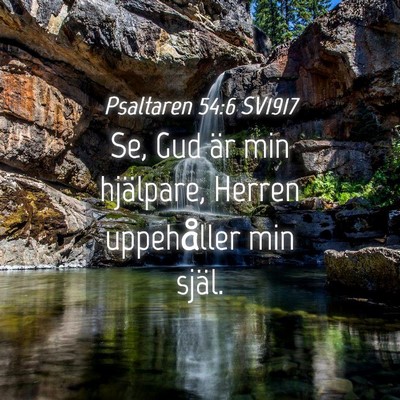 Picture 04 - Psaltaren 54:6 SV1917 - Se, Gud är min hjälpare, Herren uppehåller min - Bible Verse Picture