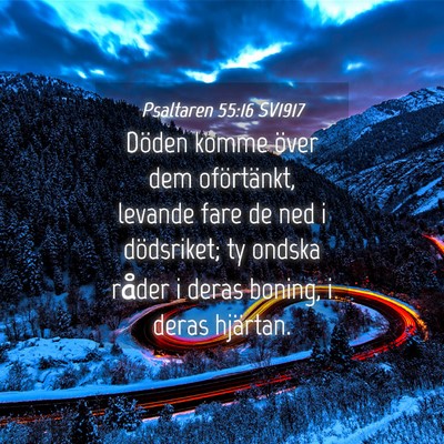 Picture 04 - Psaltaren 55:16 SV1917 - Döden komme över dem oförtänkt, levande fare - Bible Verse Picture