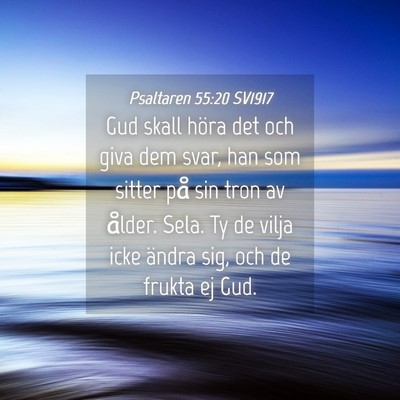 Picture 04 - Psaltaren 55:20 SV1917 - Gud skall höra det och giva dem svar, han som - Bible Verse Picture