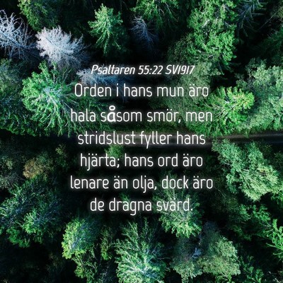 Picture 04 - Psaltaren 55:22 SV1917 - Orden i hans mun äro hala såsom smör, men - Bible Verse Picture
