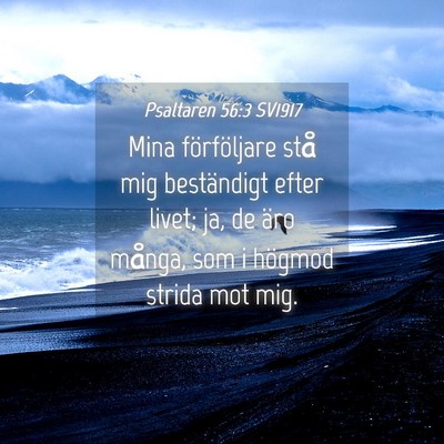 Picture 04 - Psaltaren 56:3 SV1917 - Mina förföljare stå mig beständigt efter - Bible Verse Picture