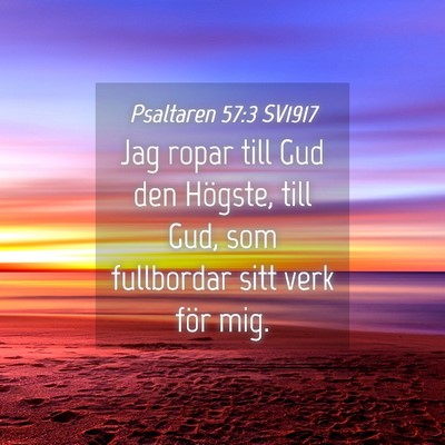 Picture 04 - Psaltaren 57:3 SV1917 - Jag ropar till Gud den Högste, till Gud, som - Bible Verse Picture