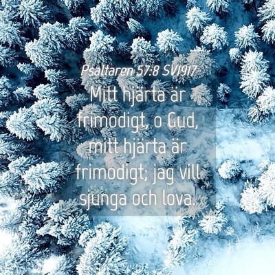 Picture 04 - Psaltaren 57:8 SV1917 - Mitt hjärta är frimodigt, o Gud, mitt hjärta - Bible Verse Picture