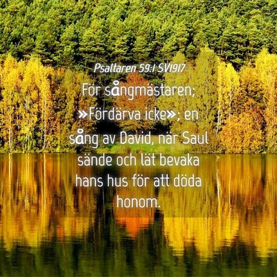 Picture 04 - Psaltaren 59:1 SV1917 - För sångmästaren; »Fördärva icke»; en - Bible Verse Picture